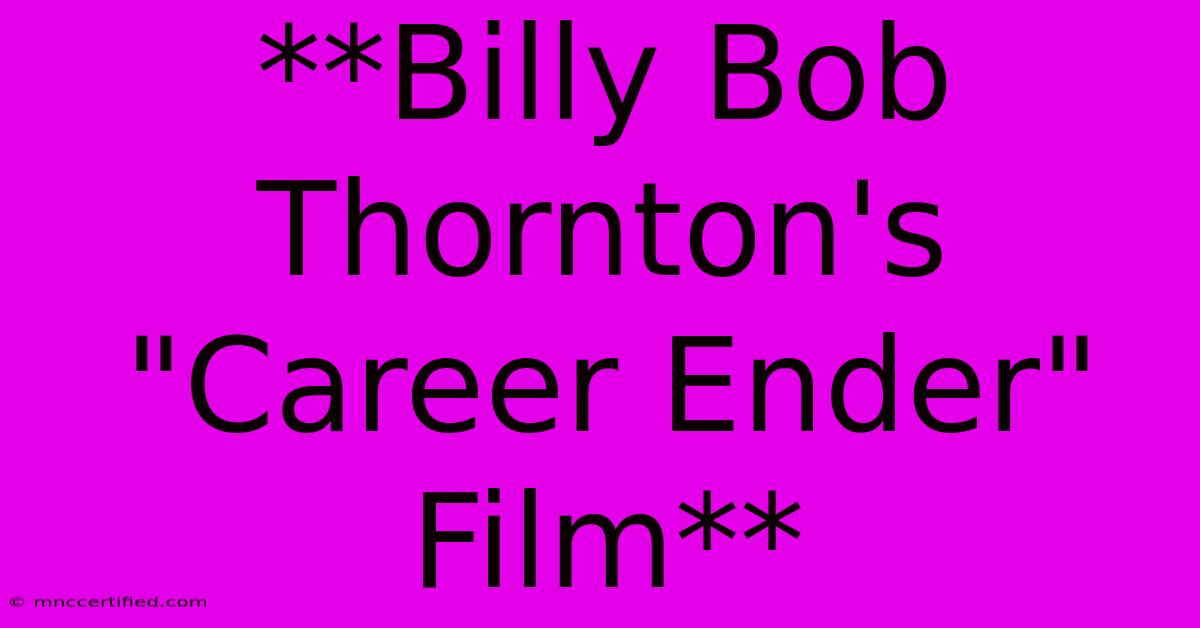 **Billy Bob Thornton's 