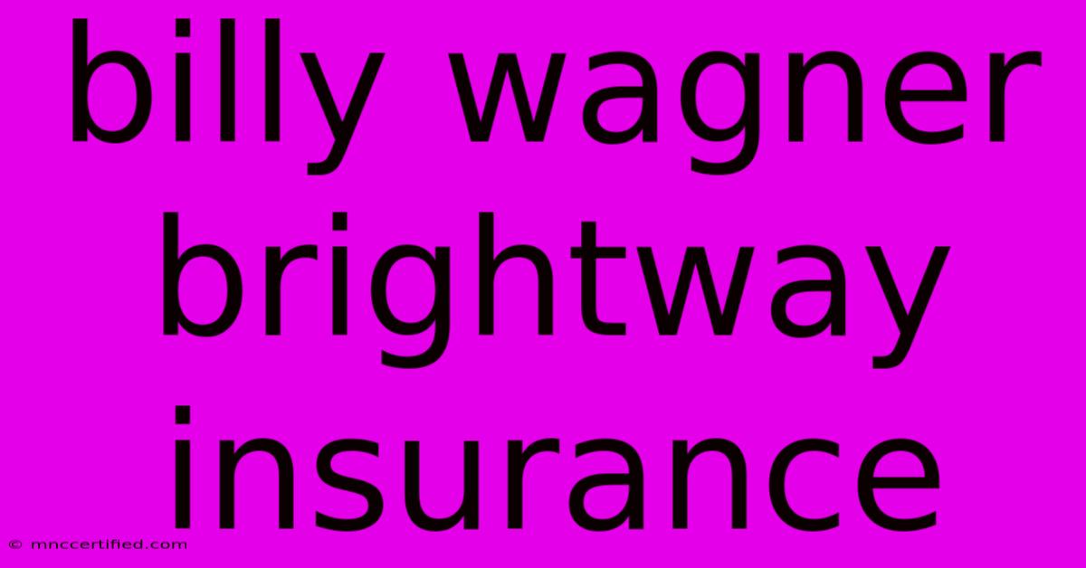 Billy Wagner Brightway Insurance