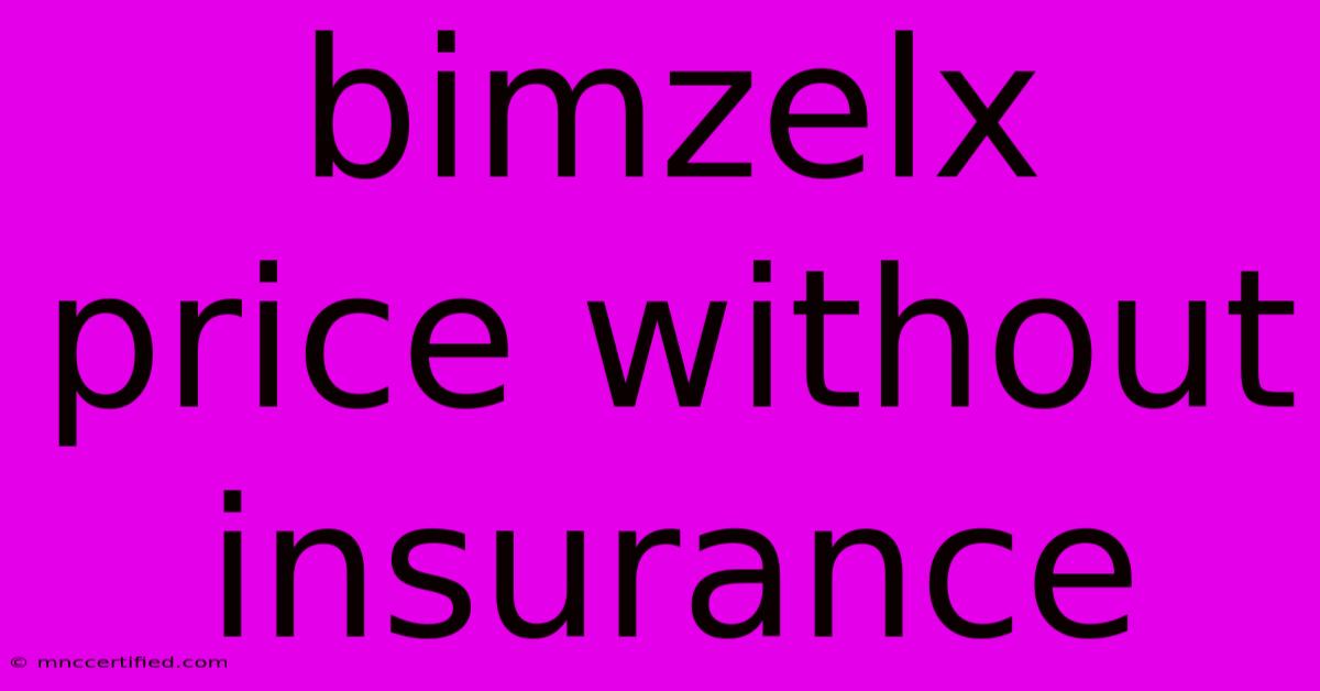 Bimzelx Price Without Insurance