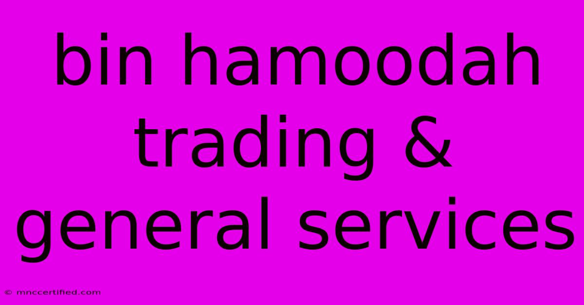 Bin Hamoodah Trading & General Services