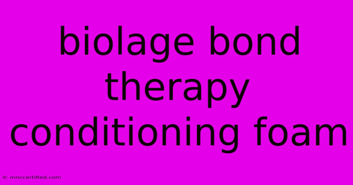 Biolage Bond Therapy Conditioning Foam