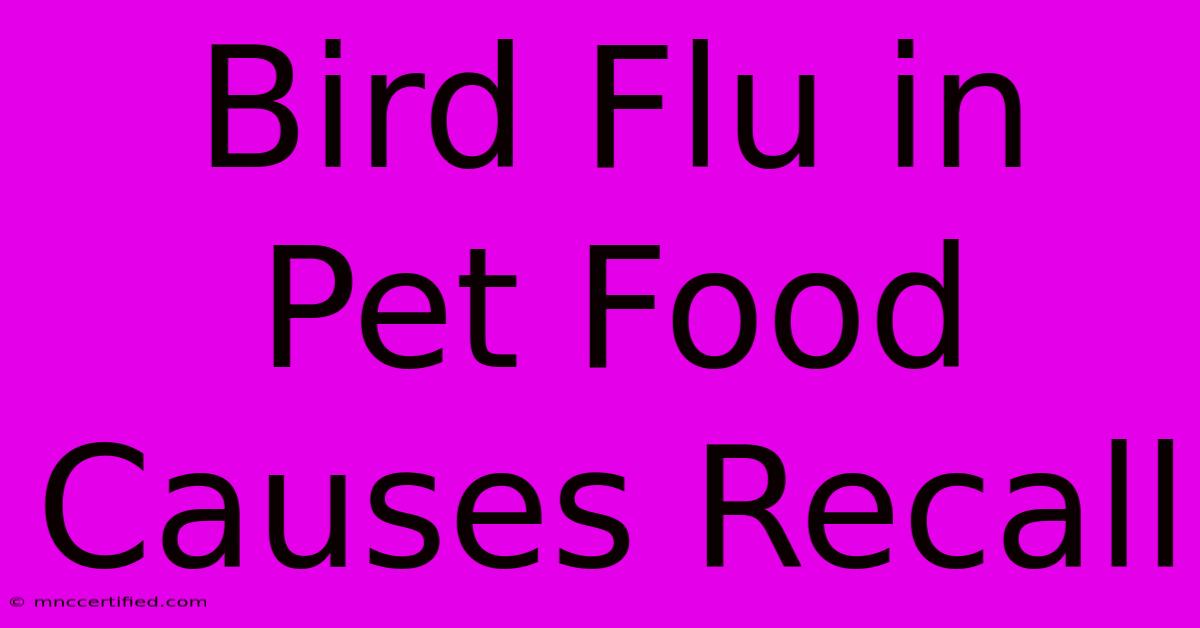 Bird Flu In Pet Food Causes Recall