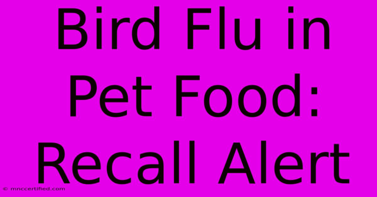 Bird Flu In Pet Food: Recall Alert