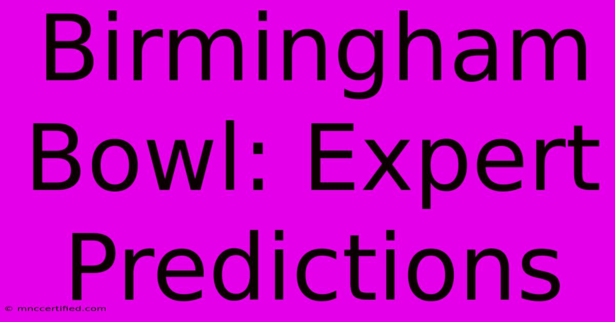 Birmingham Bowl: Expert Predictions