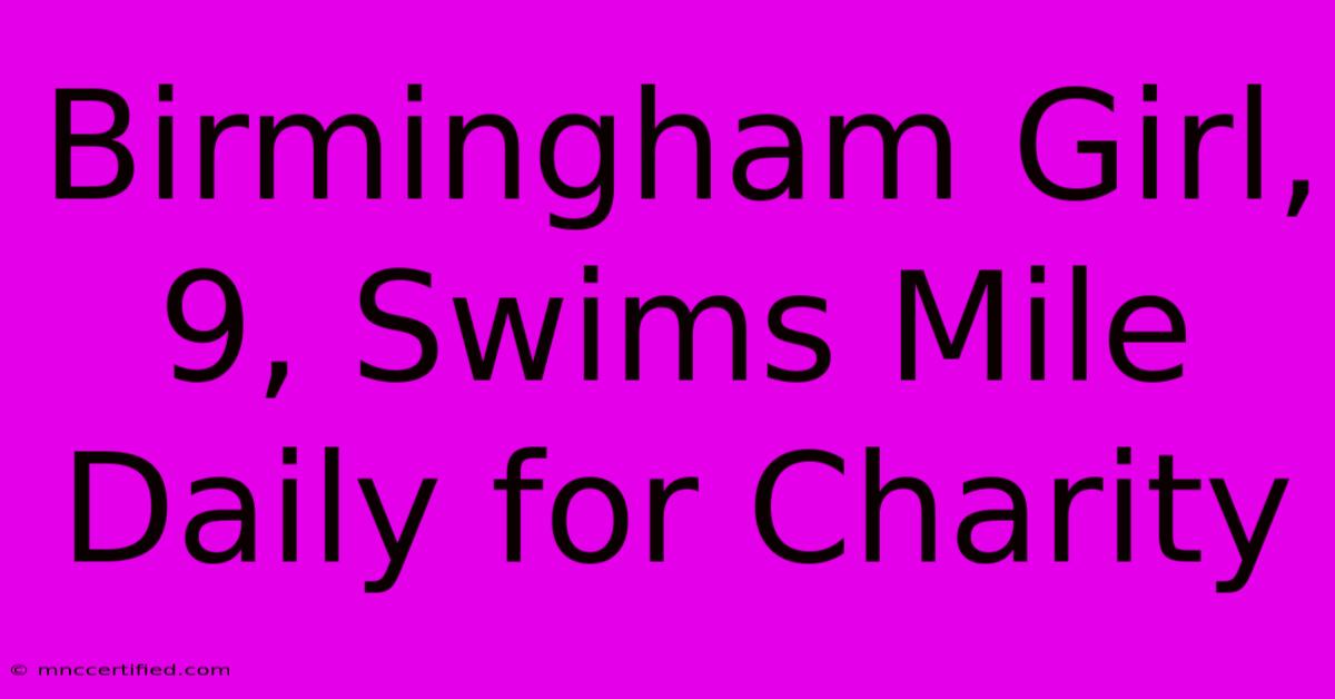 Birmingham Girl, 9, Swims Mile Daily For Charity