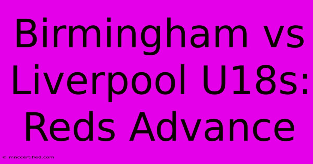 Birmingham Vs Liverpool U18s: Reds Advance