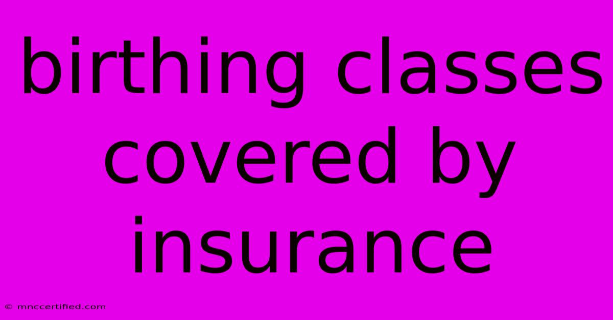 Birthing Classes Covered By Insurance