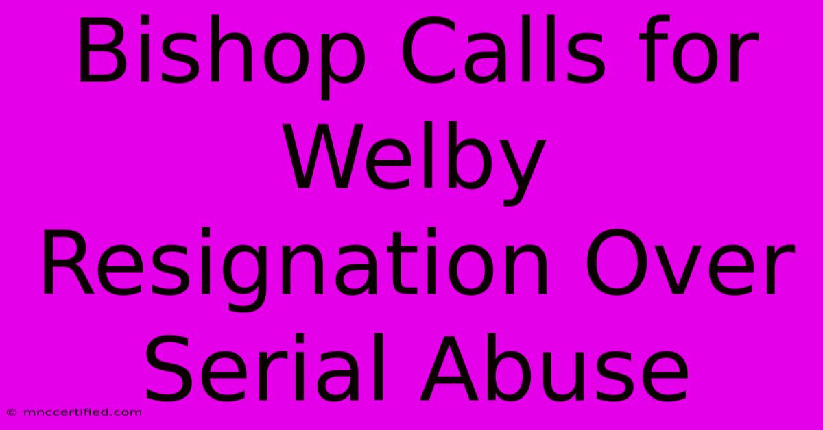 Bishop Calls For Welby Resignation Over Serial Abuse