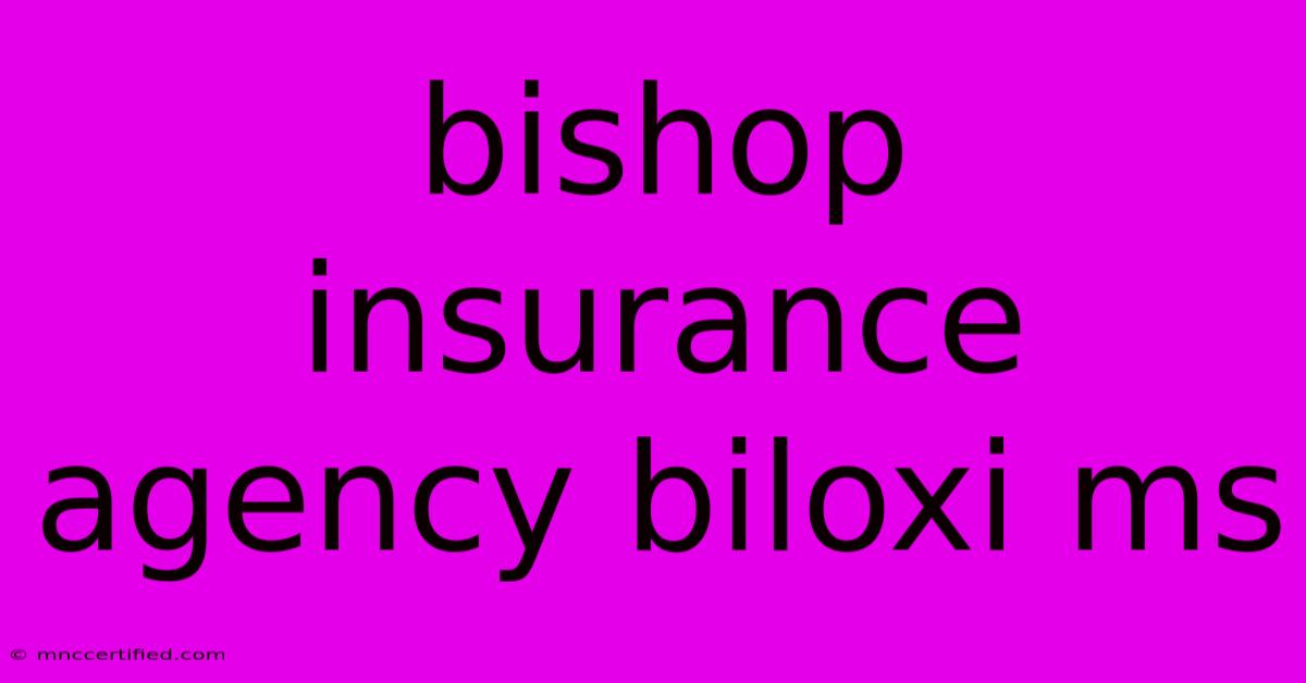 Bishop Insurance Agency Biloxi Ms