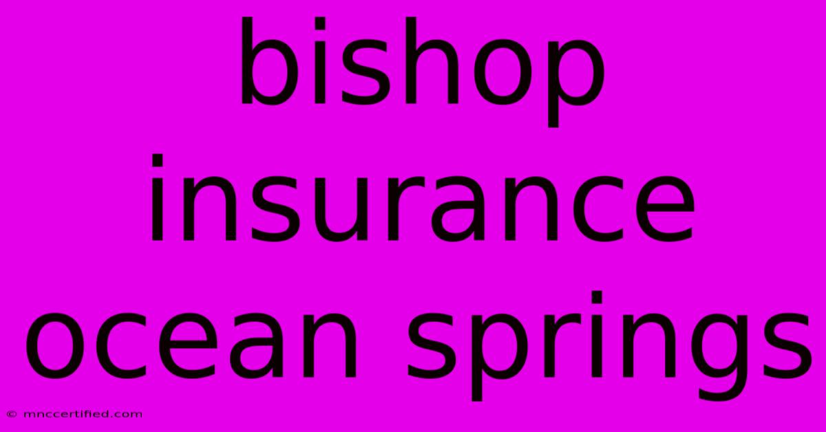 Bishop Insurance Ocean Springs