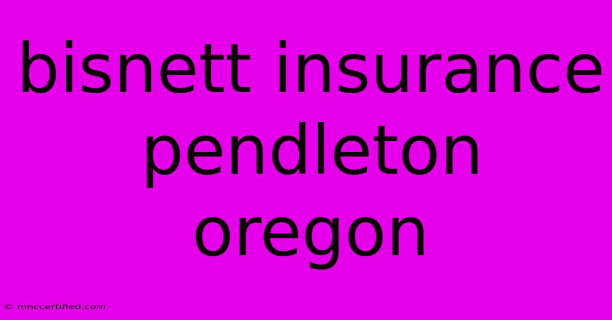 Bisnett Insurance Pendleton Oregon