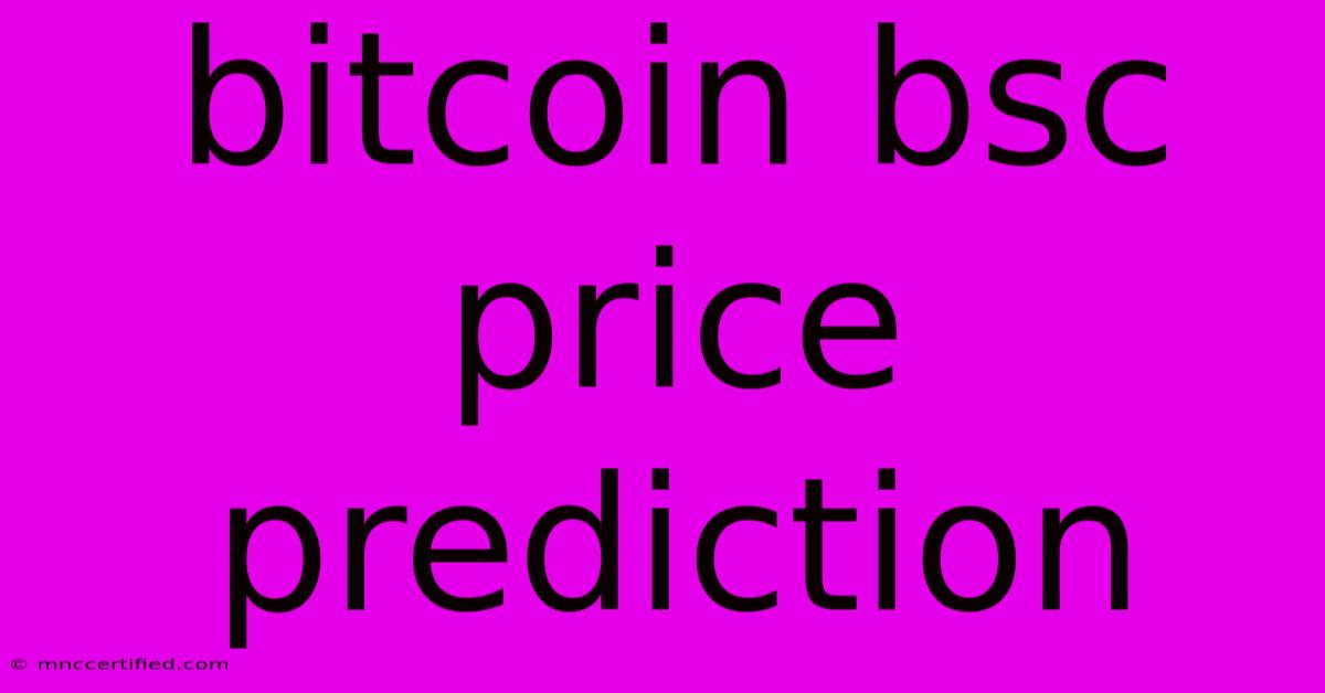 Bitcoin Bsc Price Prediction