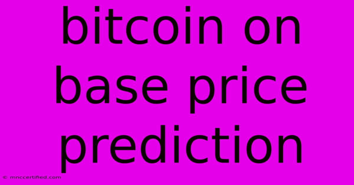 Bitcoin On Base Price Prediction