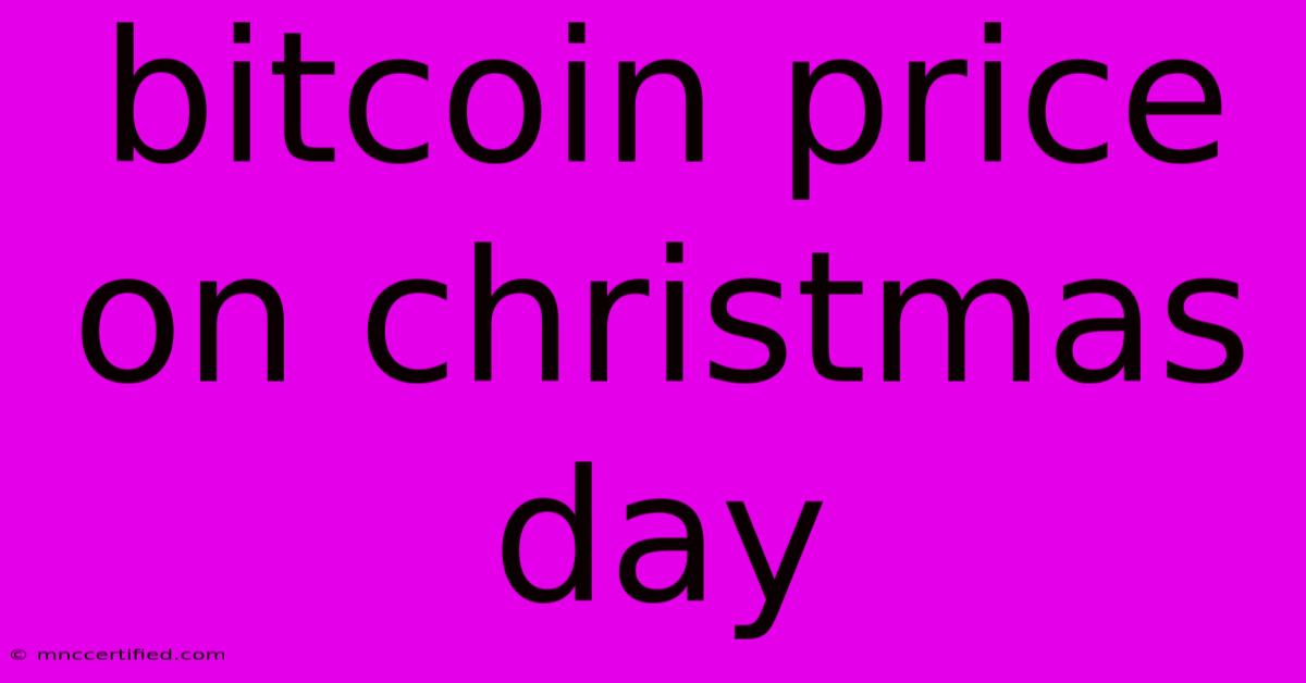 Bitcoin Price On Christmas Day