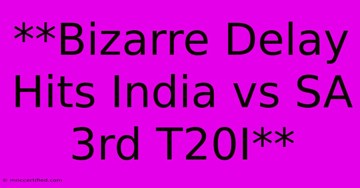 **Bizarre Delay Hits India Vs SA 3rd T20I**