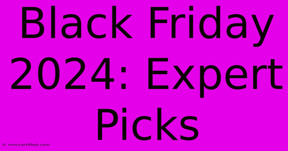 Black Friday 2024: Expert Picks