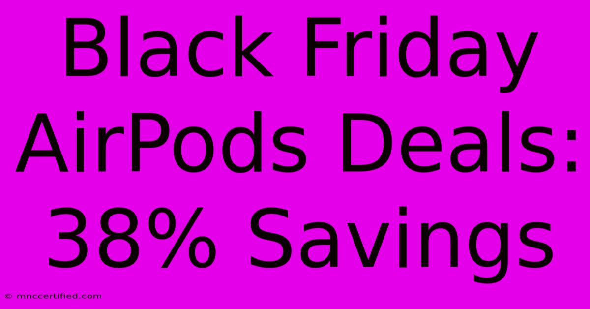 Black Friday AirPods Deals: 38% Savings