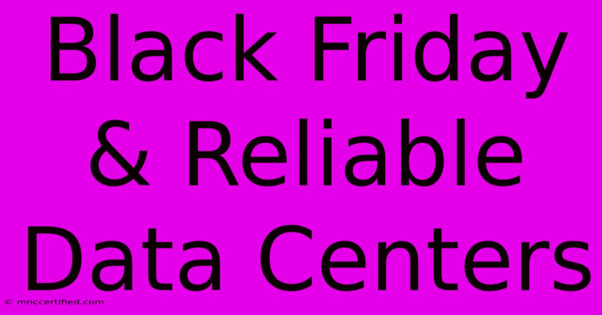 Black Friday & Reliable Data Centers