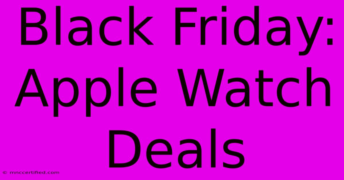 Black Friday: Apple Watch Deals