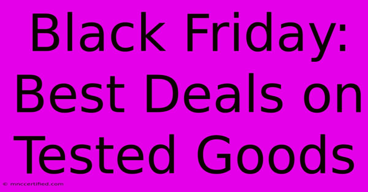 Black Friday: Best Deals On Tested Goods