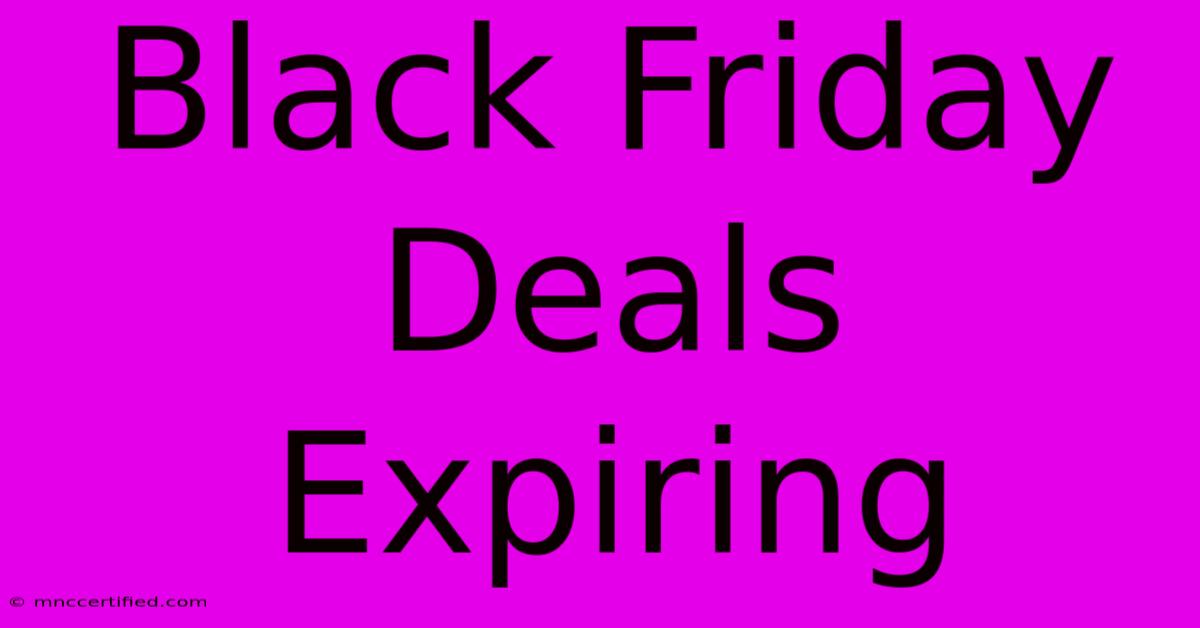 Black Friday Deals Expiring