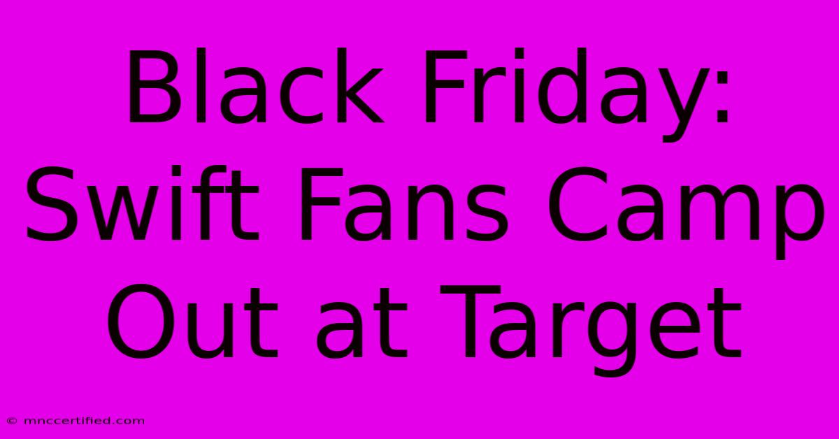 Black Friday: Swift Fans Camp Out At Target