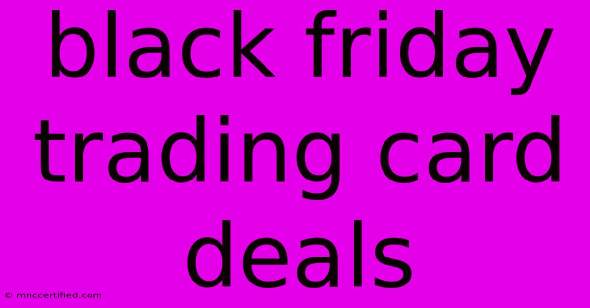 Black Friday Trading Card Deals