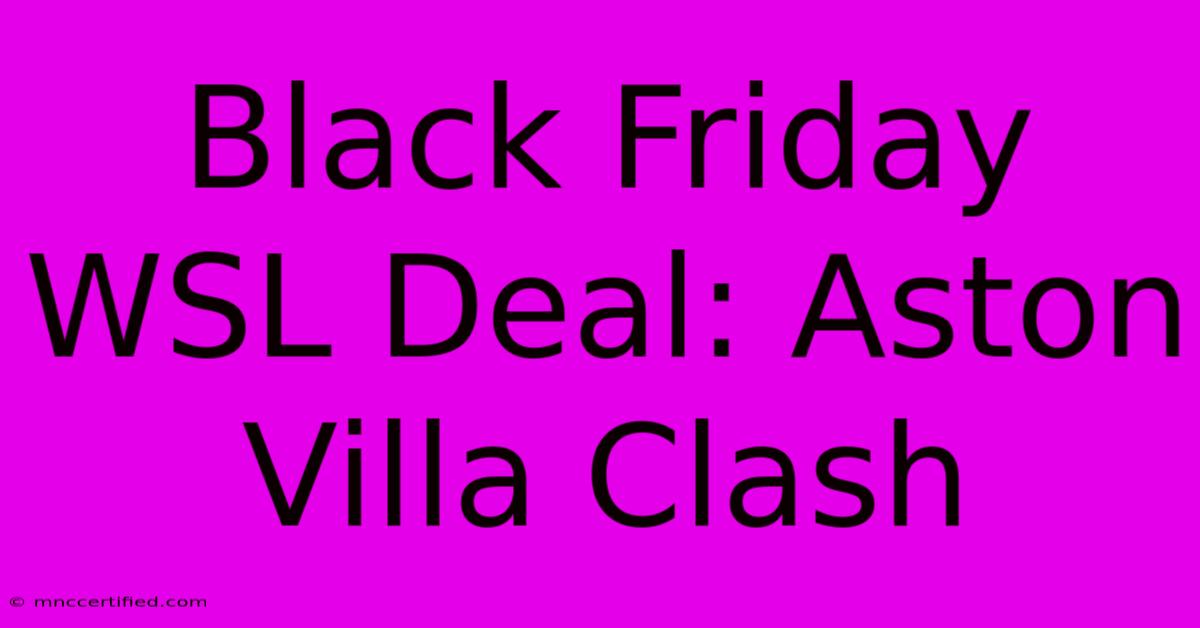 Black Friday WSL Deal: Aston Villa Clash