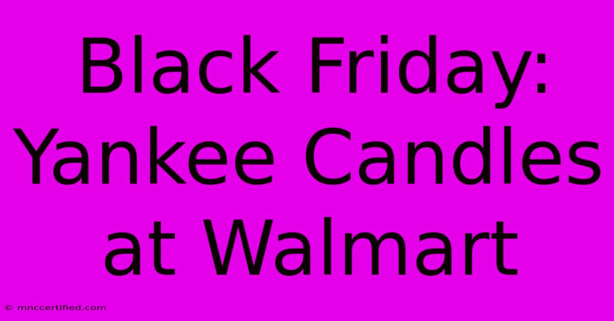 Black Friday: Yankee Candles At Walmart