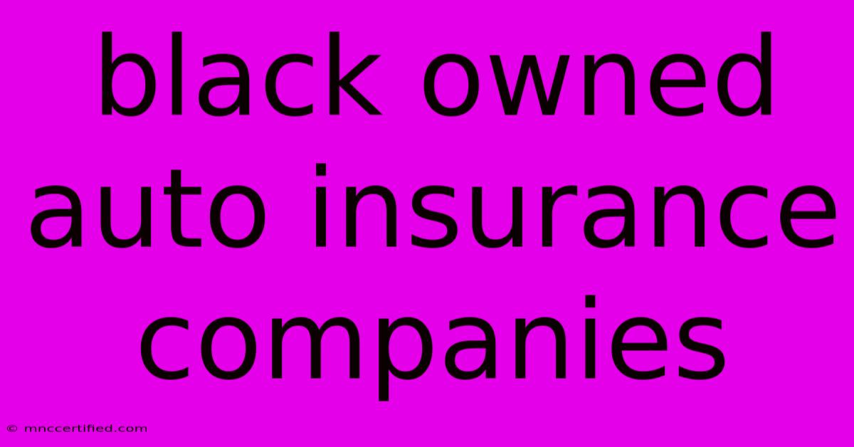 Black Owned Auto Insurance Companies