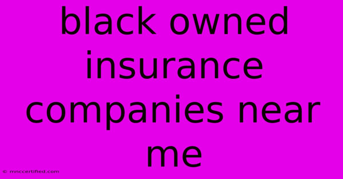 Black Owned Insurance Companies Near Me