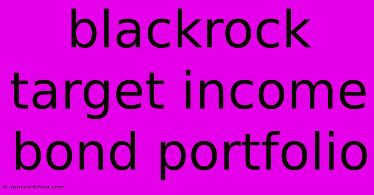 Blackrock Target Income Bond Portfolio