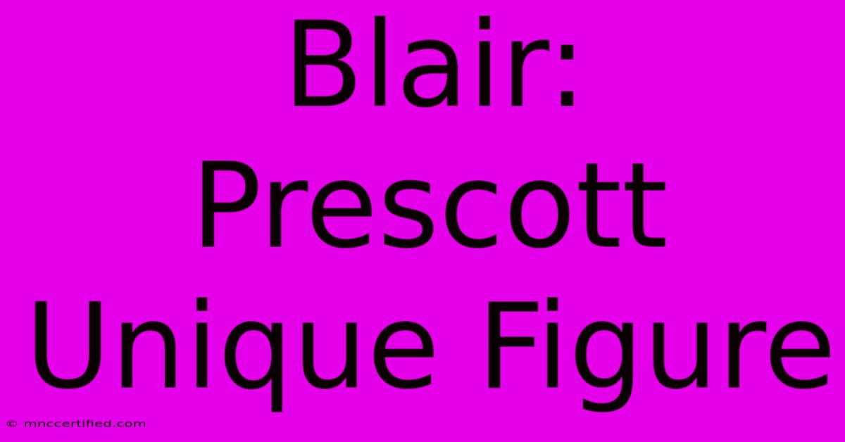 Blair: Prescott Unique Figure