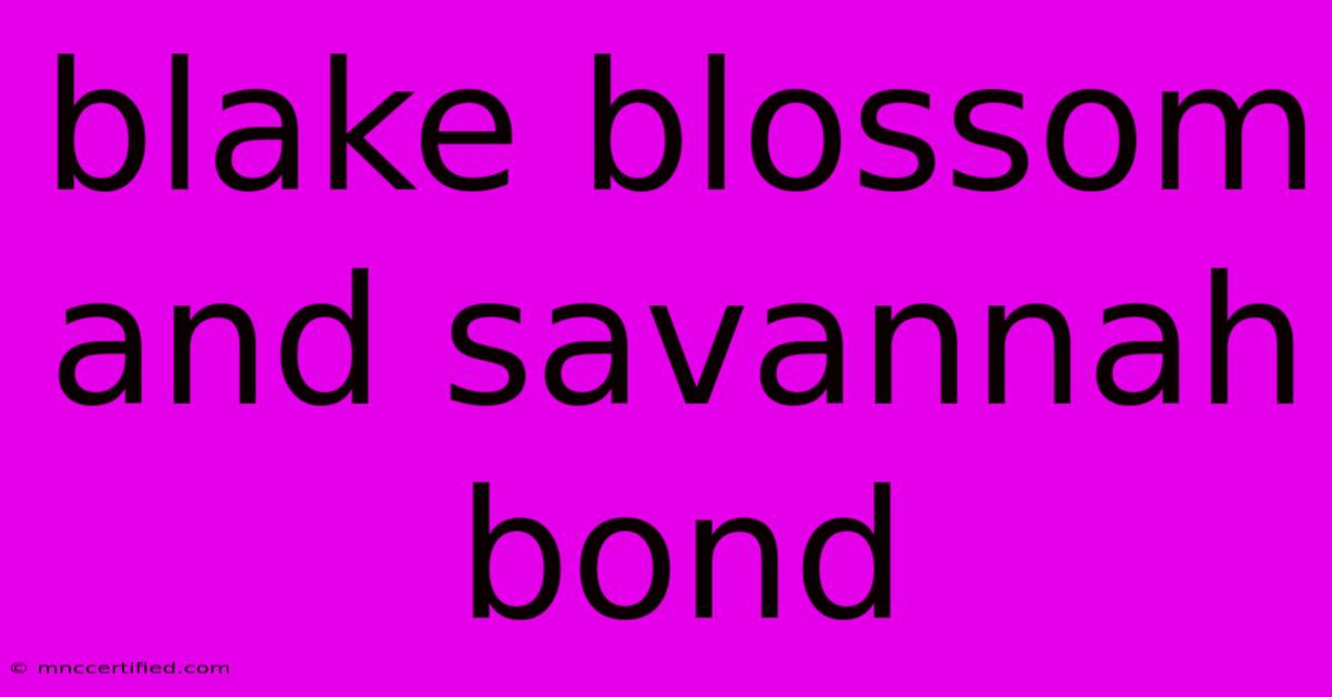 Blake Blossom And Savannah Bond