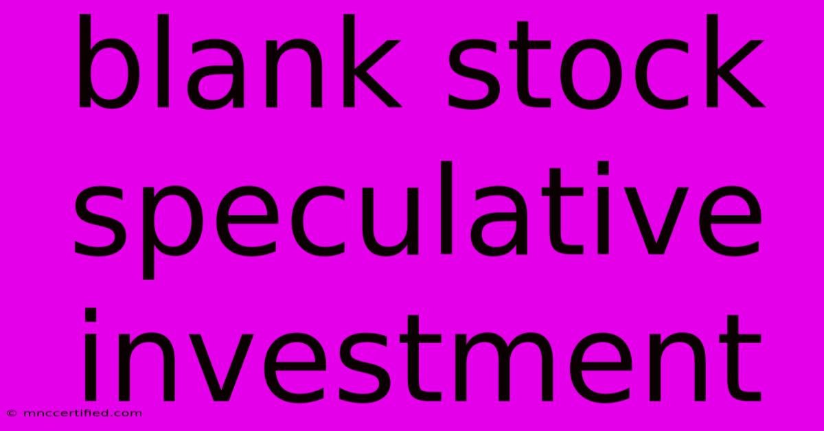 Blank Stock Speculative Investment