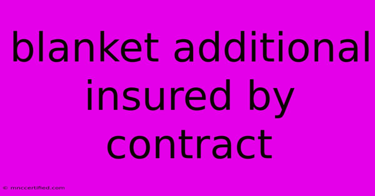 Blanket Additional Insured By Contract