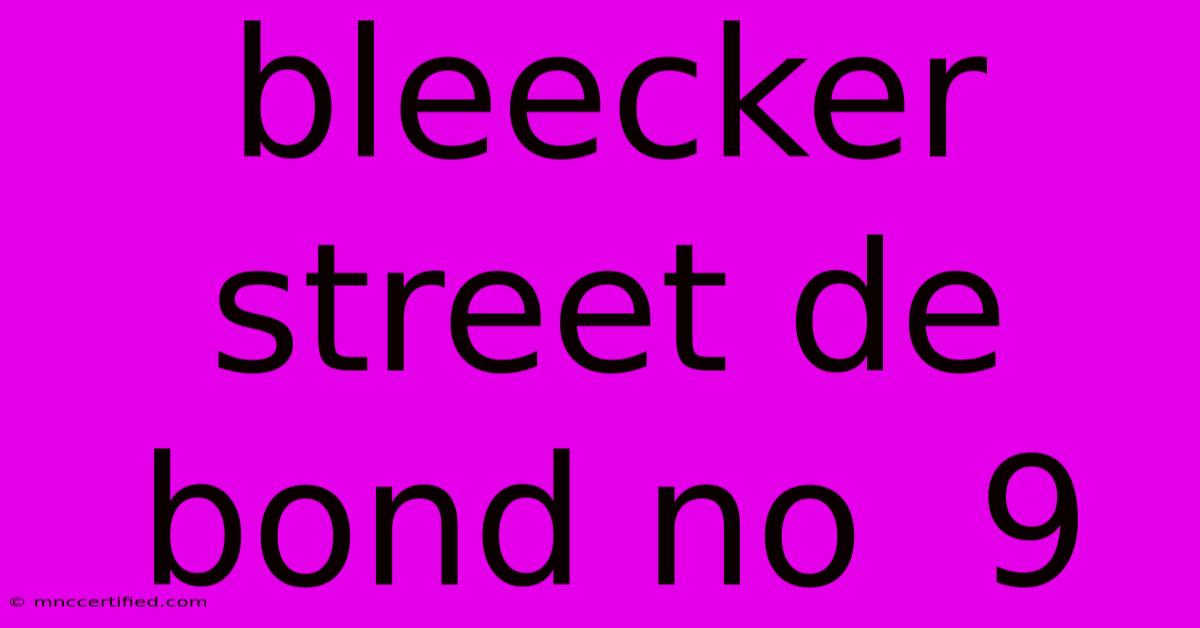 Bleecker Street De Bond No  9 