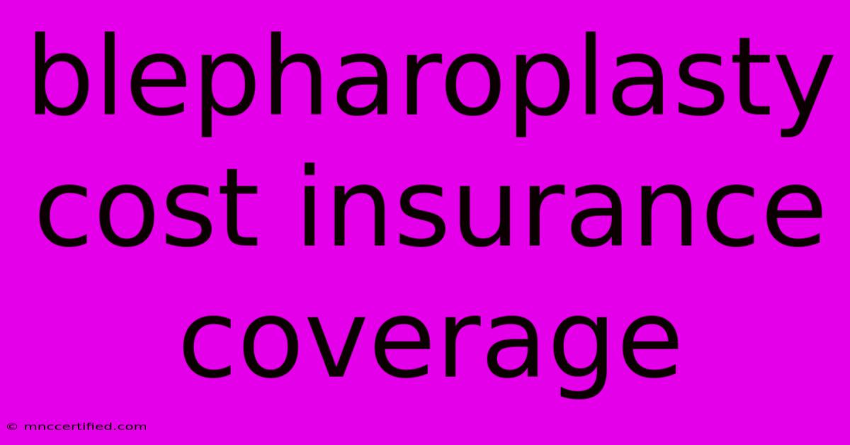 Blepharoplasty Cost Insurance Coverage