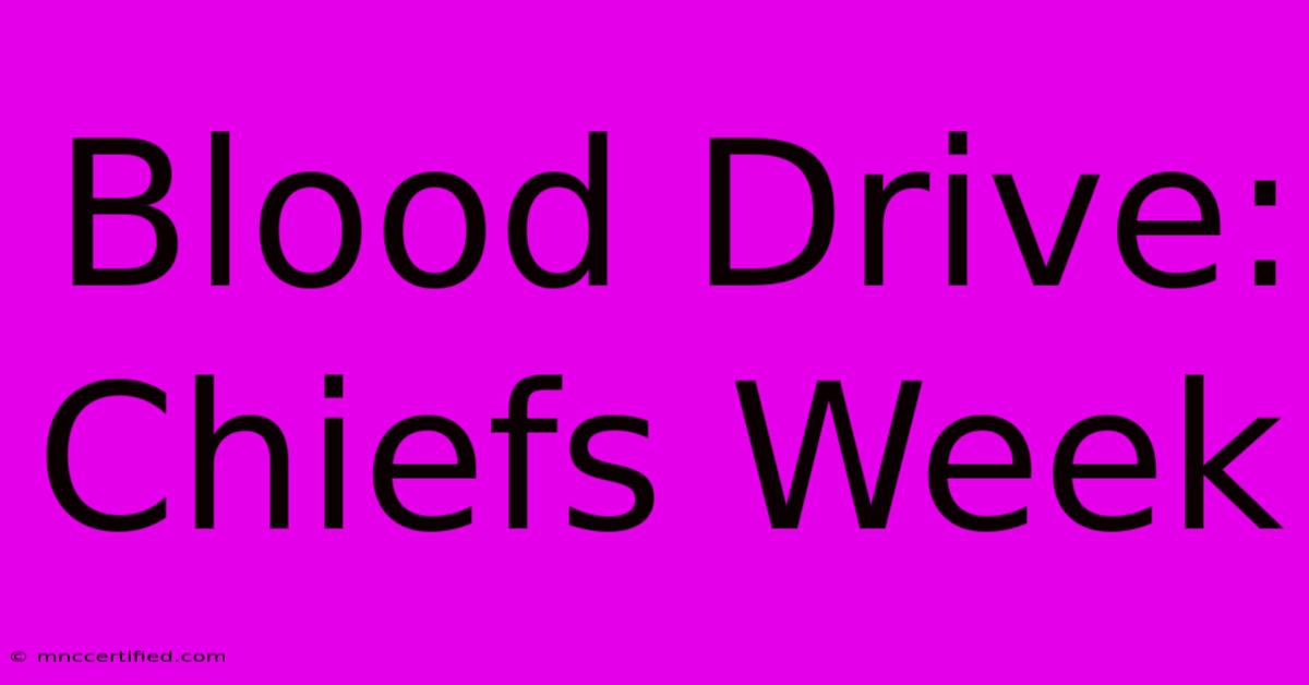 Blood Drive: Chiefs Week