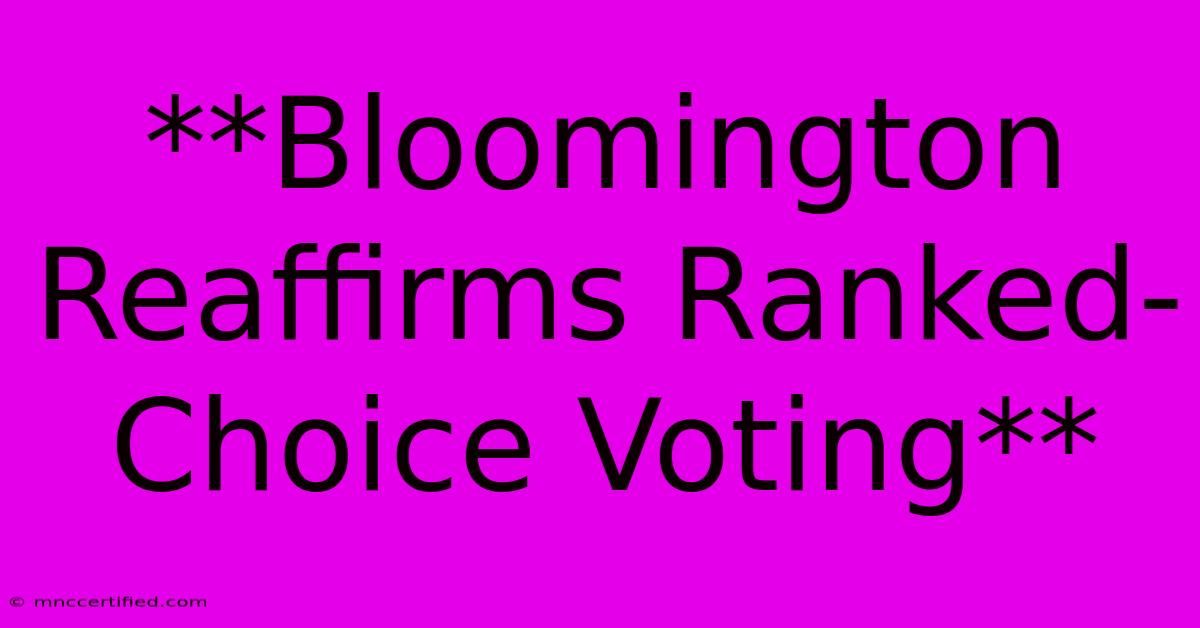 **Bloomington Reaffirms Ranked-Choice Voting**