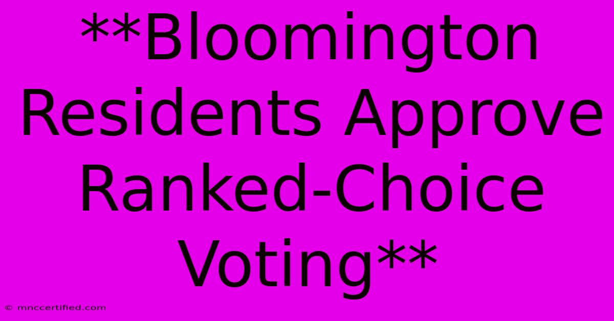 **Bloomington Residents Approve Ranked-Choice Voting**