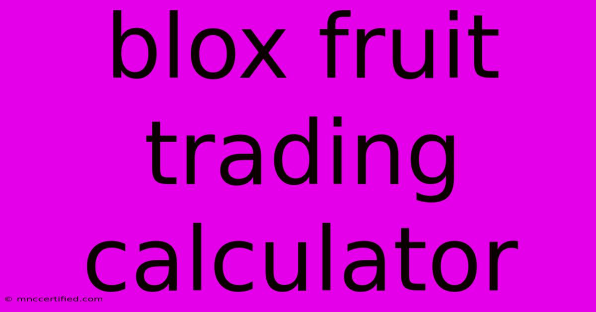 Blox Fruit Trading Calculator