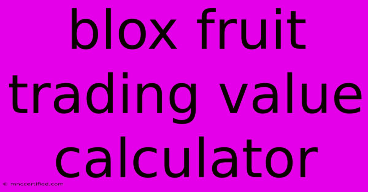 Blox Fruit Trading Value Calculator