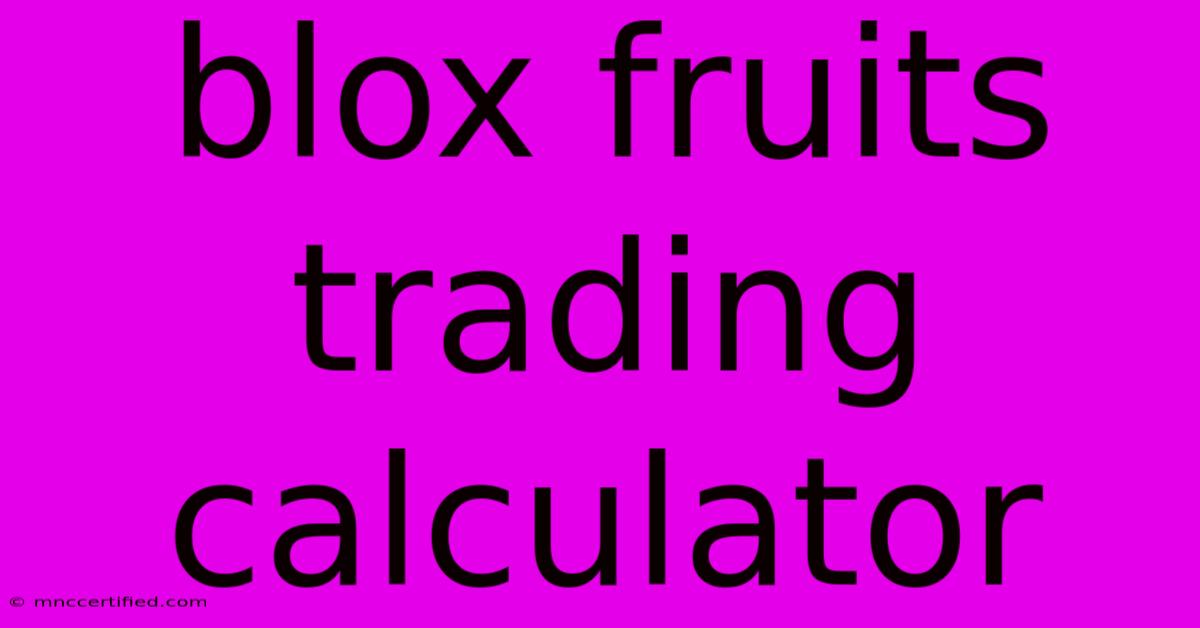 Blox Fruits Trading Calculator