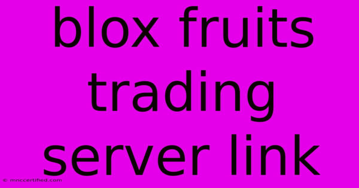 Blox Fruits Trading Server Link