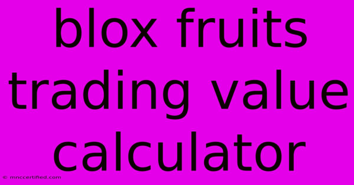 Blox Fruits Trading Value Calculator