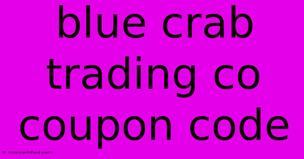 Blue Crab Trading Co Coupon Code