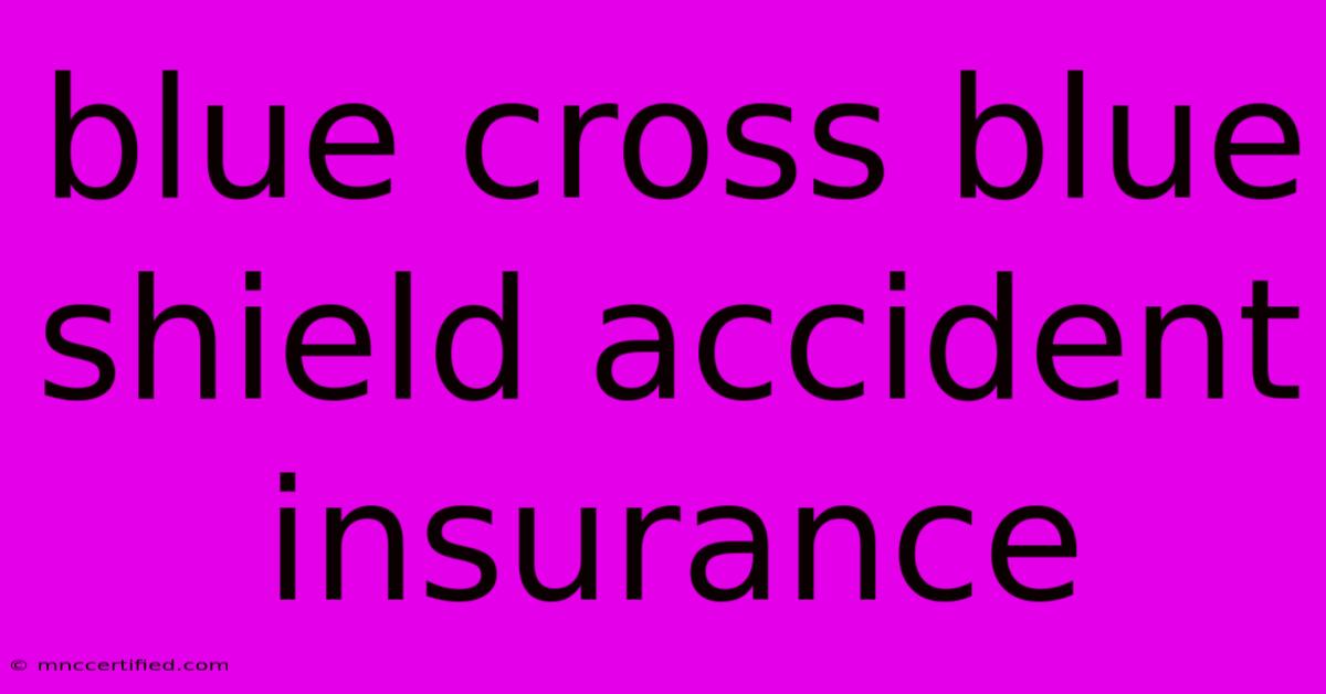 Blue Cross Blue Shield Accident Insurance