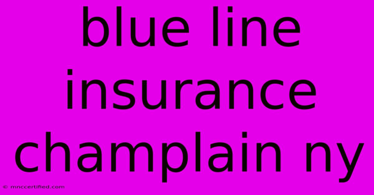 Blue Line Insurance Champlain Ny