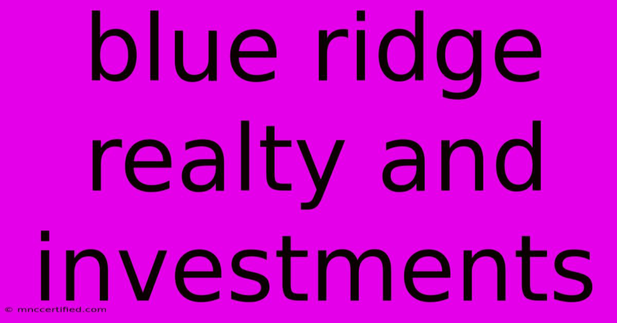 Blue Ridge Realty And Investments